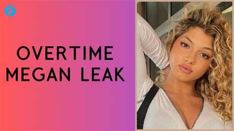 overtime megans leaks|Overtime Megan